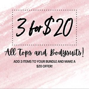 3 for $20! Bundle any 3 Tops or Bodysuits! 💕